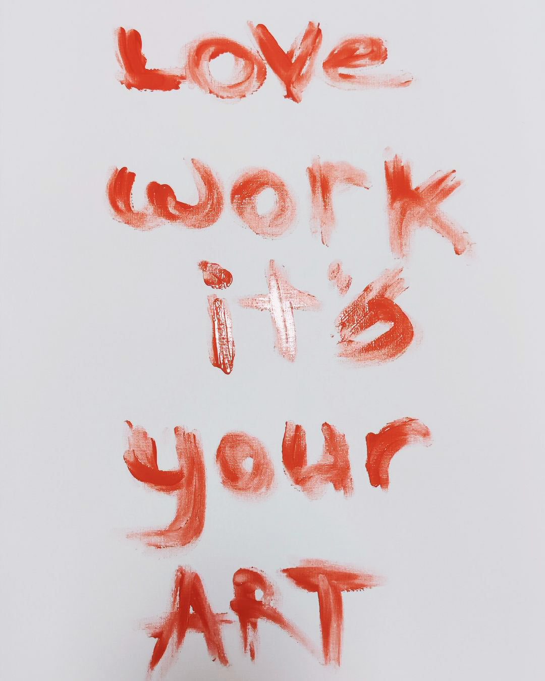 Love work it's your Art - Original